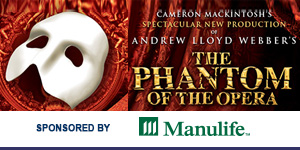Phantom of the Opera - Sponsored by Manulife